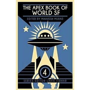 The Apex Book of World SF: Volume 4, Paperback - Usman T. Malik imagine