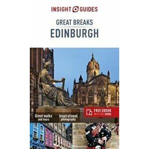 Insight Guides Great Breaks Edinburgh (Travel Guide with Free Ebook), Paperback - Insight Guides imagine