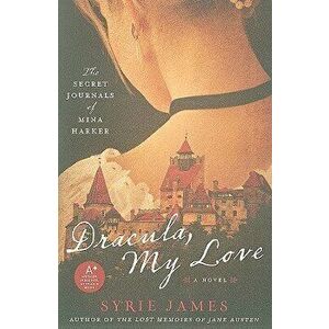 Dracula, My Love: The Secret Journals of Mina Harker, Paperback - Syrie James imagine