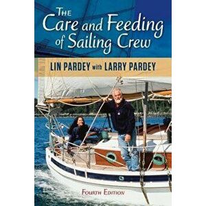 Care and Feeding of Sailing Crew, Paperback - Lin Pardey imagine