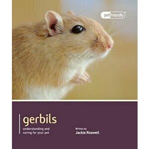 Gerbils: Understanding and Caring for Your Pet, Paperback - Jackie Roswell imagine