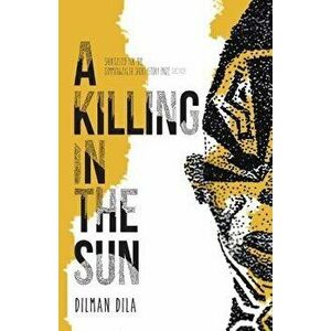 A Killing in the Sun, Paperback - Dilman Dila imagine