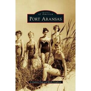 Port Aransas, Hardcover - J. Guthrie Ford imagine