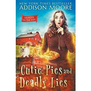 Cutie Pies and Deadly Lies: A Cozy Mystery, Paperback - Addison Moore imagine