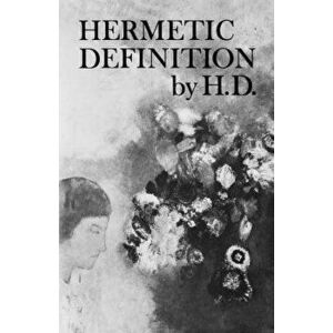 Hermetic Definition: Poetry, Paperback - Hilda Doolittle imagine