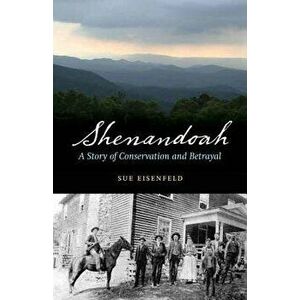 Shenandoah: A Story of Conservation and Betrayal, Paperback - Sue Eisenfeld imagine