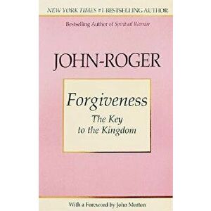 Forgiveness: The Key to the Kingdom, Paperback - John-Roger imagine