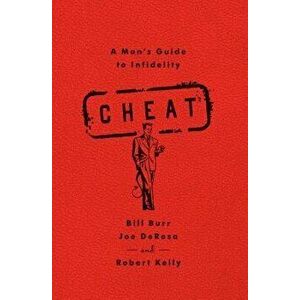 Cheat: A Man's Guide to Infidelity, Paperback - Bill Burr imagine
