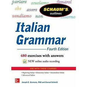 Schaum's Outline of Italian Grammar, 4th Edition, Paperback - Joseph Germano imagine