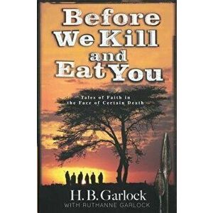 Before We Kill and Eat You, Paperback - Ruthanne B. Garlock imagine