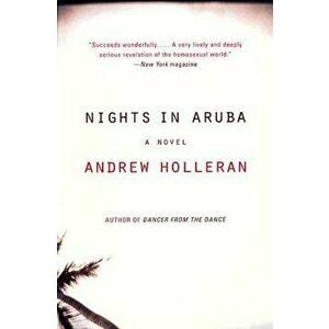 Nights in Aruba, Paperback - Andrew Holleran imagine