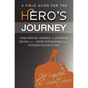 A Field Guide for the Hero's Journey - Robert A. Sirico imagine
