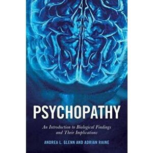 Psychopathy: An Introduction to Biological Findings and Their Implications, Paperback - Adrian Raine imagine