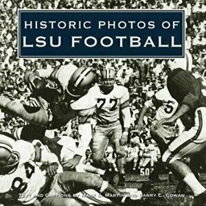 Historic Photos of Lsu Football, Hardcover - Mark E. Martin imagine