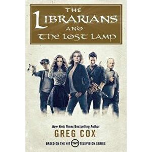 The Librarians and the Lost Lamp, Paperback - Greg Cox imagine