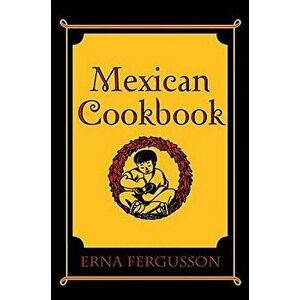 Mexican Cookbook, Paperback - Erna Fergusson imagine