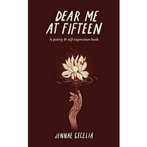 Dear Me at Fifteen, Paperback - Jennae Cecelia imagine