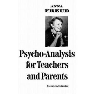 Psycho-Analysis for Teachers and Parents - Anna Freud imagine