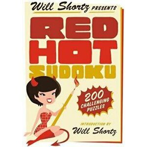 Will Shortz Presents Red Hot Sudoku: 200 Challenging Puzzles, Paperback - Will Shortz imagine