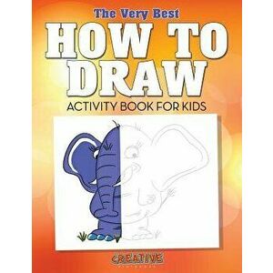 The Very Best How to Draw Activity Book for Kids, Paperback - Creative Playbooks imagine