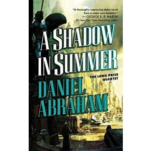 A Shadow in Summer, Paperback - Daniel Abraham imagine