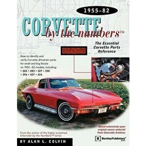 Corvette by the Numbers: 1955-1982-The Essential Corvette Parts Reference, Paperback - Alan Colvin imagine