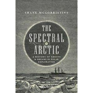 The Spectral Arctic - Shane McCorristine imagine