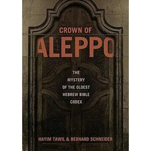Crown of Aleppo: The Mystery of the Oldest Hebrew Bible Codex, Hardcover - Hayim Tawil imagine