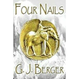 Four Nails, Paperback - George J. Berger imagine