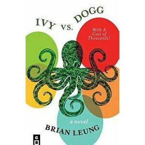 Ivy vs. Dogg: With a Cast of Thousands!, Paperback - Brian Leung imagine