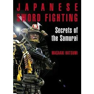 Japanese Sword Fighting: Secrets of the Samurai, Paperback - Masaaki Hatsumi imagine
