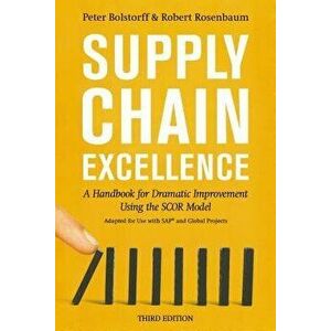 Supply Chain Excellence: A Handbook for Dramatic Improvement Using the Scor Model, 3rd Edition, Paperback - Peter Bolstorff imagine