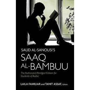 Saud Al-Sanousi's Saaq Al-Bambuu: The Authorized Abridged Edition for Students of Arabic, Paperback - Laila Familiar imagine