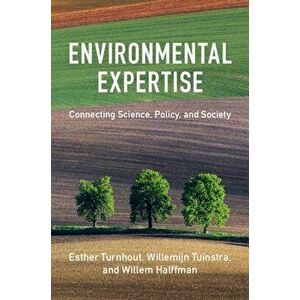 Environmental Expertise: Connecting Science, Policy and Society, Paperback - Esther Turnhout imagine