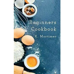 Beginners Cookbook, Paperback - K. Mortimer imagine
