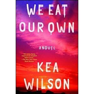 We Eat Our Own, Paperback - Kea Wilson imagine