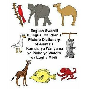 English-Swahili Bilingual Children's Picture Dictionary of Animals Kamusi YA Wanyama YA Picha YA Watoto Wa Lugha Mbili, Paperback - Richard Carlson Jr imagine