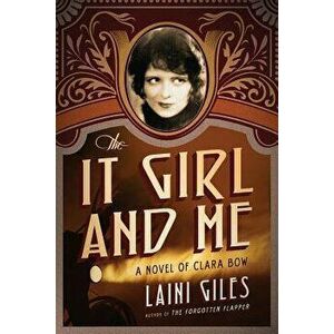 The It Girl and Me: A Novel of Clara Bow, Paperback - Laini Giles imagine