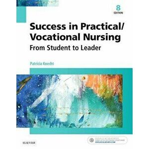 Success in Practical/Vocational Nursing: From Student to Leader, Paperback - Patricia Knecht imagine
