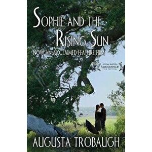 Sophie and the Rising Sun, Paperback - Augusta Trobaugh imagine