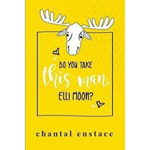 Do You Take This Man, Elli Moon?, Paperback - Chantal Eustace imagine