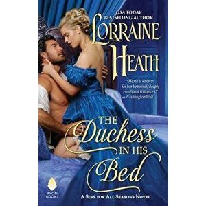 The Duchess in His Bed: A Sins for All Seasons Novel, Paperback - Lorraine Heath imagine