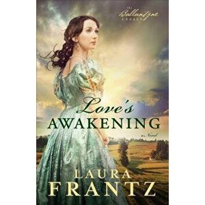 Love's Awakening, Paperback - Laura Frantz imagine