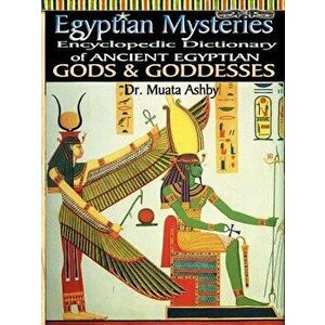 Egyptian Mysteries Vol 2: Dictionary of Gods and Goddesses, Paperback - Muata Ashby imagine