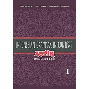 Indonesian Grammar in Context: Asyik Berbahasa Indonesia, Volume 1, Paperback - Ellen Rafferty imagine