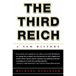 The Third Reich: A New History, Paperback - Michael Burleigh imagine