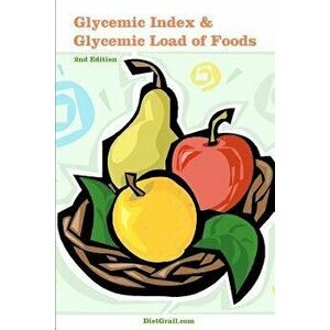Glycemic Index and Glycemic Load of Foods, Paperback - Dietgrail Publisher imagine
