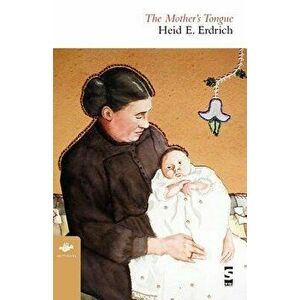 The Mother's Tongue, Paperback - Heid E. Erdrich imagine