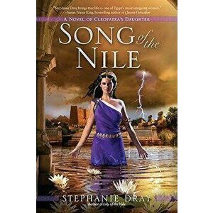 Song of the Nile, Paperback - Stephanie Dray imagine