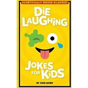 Die Laughing Jokes for Kids, Paperback - John Quinn imagine
